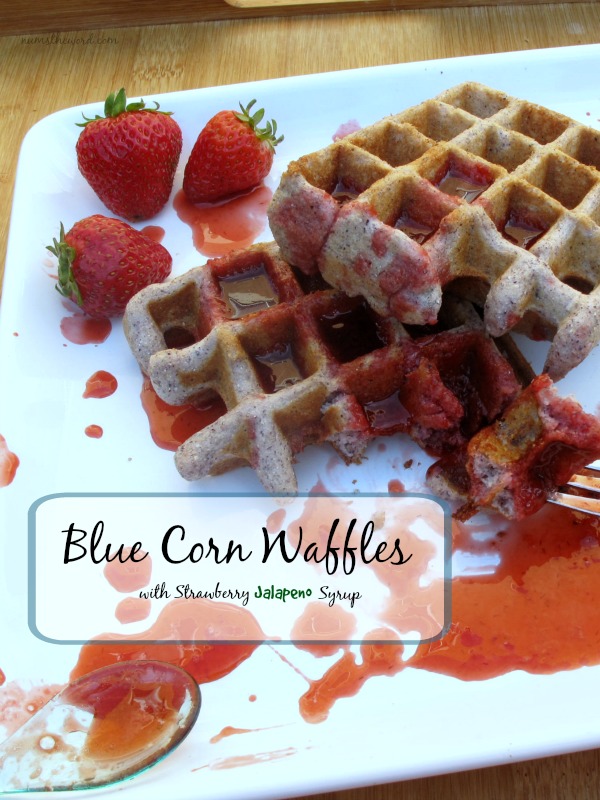 Blue Corn Waffles with Strawberry Jalapeño Syrup Blue Corn Waffles with Strawberry Jalapeño Syrup